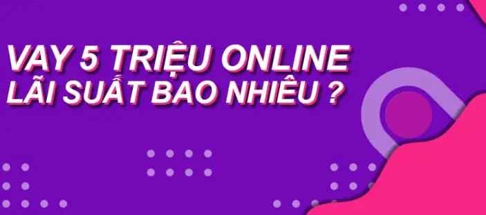 3-vay-5-trieu-la-gi