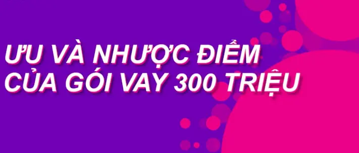 3-vay-300-trieu-la-gi