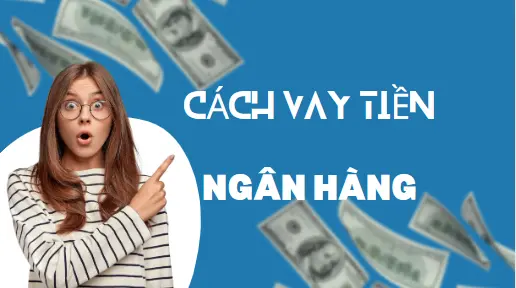 1-cach-vay-tien-ngan-hang
